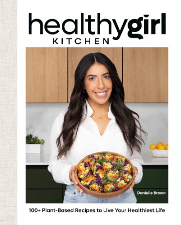 706dbcfa161fd468e422ff42203bbb9b - HealthyGirl Kitchen - Based Recipes to Live Your Healthiest Life - Brown