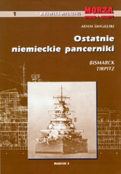 Ostatnie niemieckie pancerniki: Bismarck, Tirpitz (Biblioteka Magazynu Morza Statki i Okrety 1)