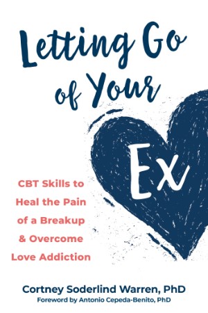 Letting Go of Your Ex  – Antonio Cepeda-Benito