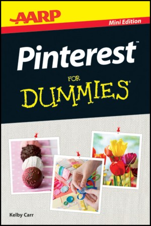 AARP Pinterest For Dummies – Kelby Carr AARP Pinterest For Dummies – Kelby Carr