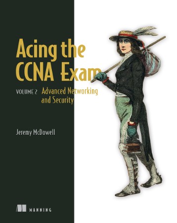 Acing the CCNA Exam Volume 2 Advanced NetWorking and Security – Jeremy McDowell Acing the CCNA Exam Volume 2 Advanced NetWorking and Security – Jeremy McDowell
