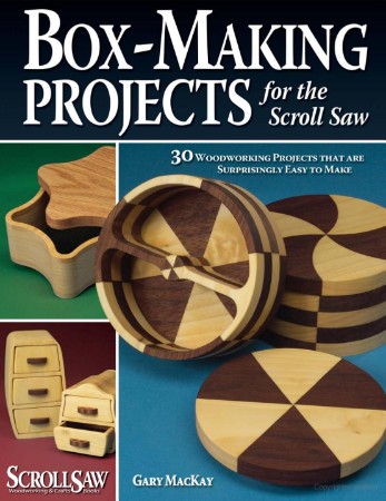Box-Making Projects for the Scroll Saw – Gary Mackay