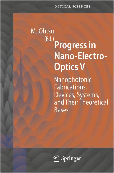 Ohtsu M Progress in Nano-Electro-Optics V Nanophotonic Fabrications, 2011