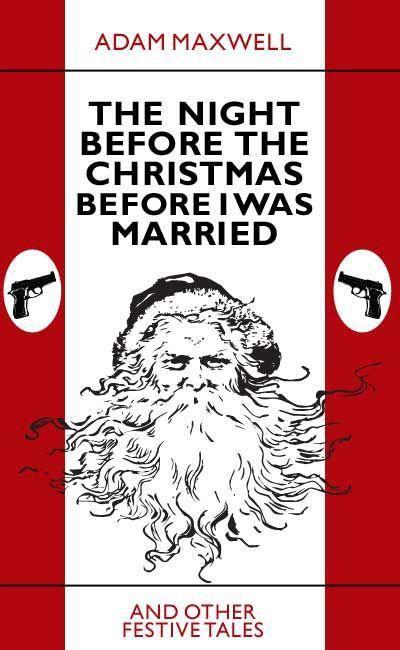 Adam Maxwell – The Night Before the Christmas Before I Was Married