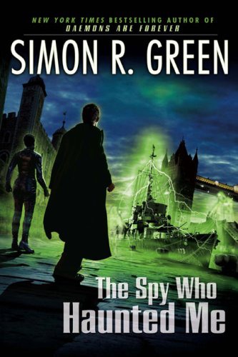 Simon R. Green - The Spy Who Haunted Me