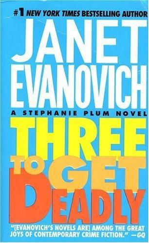 Janet Evanovich – Three to Get Deadly and Four to Score