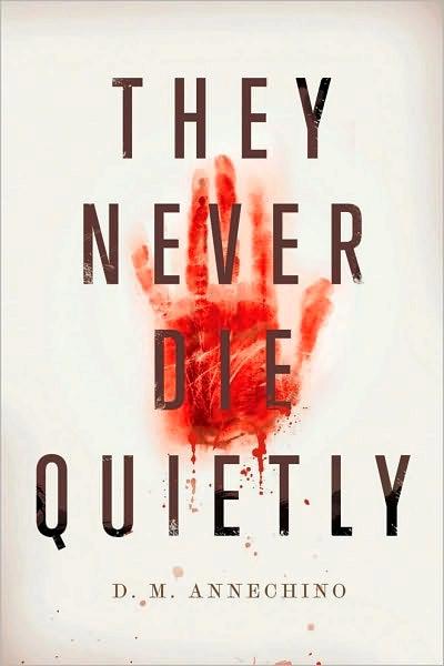 D.M. Annechino – They Never Die Quietly (Sami Rizzo #1)