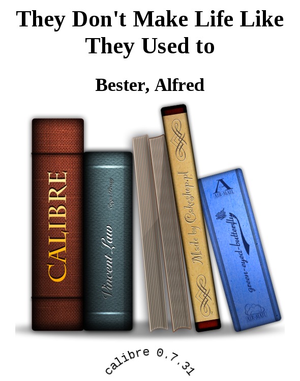 Alfred Bester – They Don’t Make Life Like They Used to