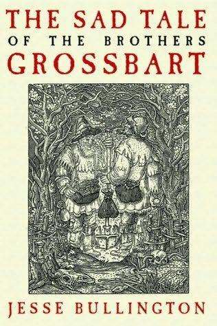 Jesse Bullington – The Sad Tale of the Brothers Grossbart