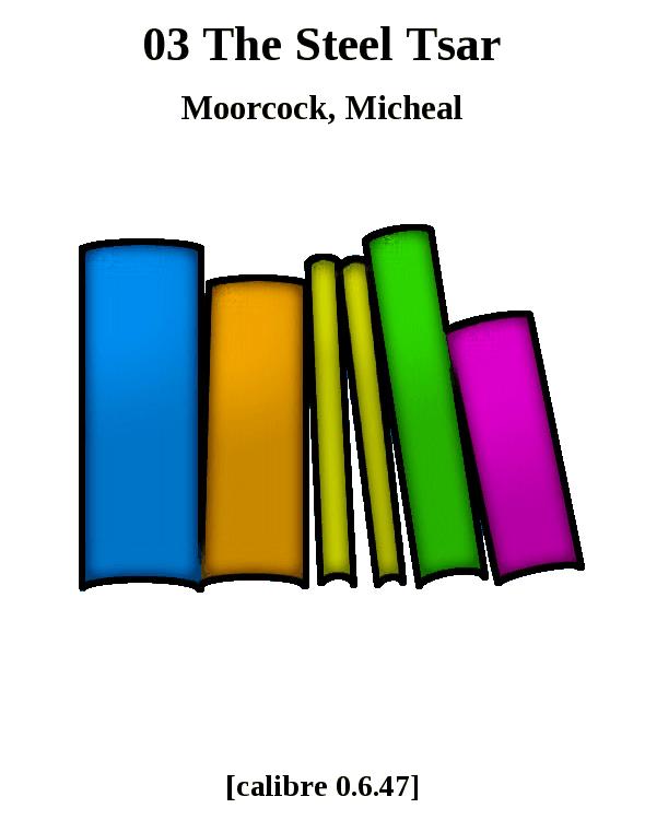 Michael Moorcock – The Steel Tsar (Oswald Bastable #3)