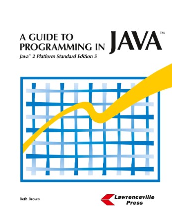 2882a2e734e839330b2f206517f3db32 - A Guide To Programming in Java - Beth Brown