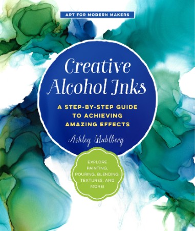 df2626e116a9e0b0bfbe0b5c96081645 - Creative Alcohol Inks - by-Step Guide to Achieving Amazing Effects--Explore Painting