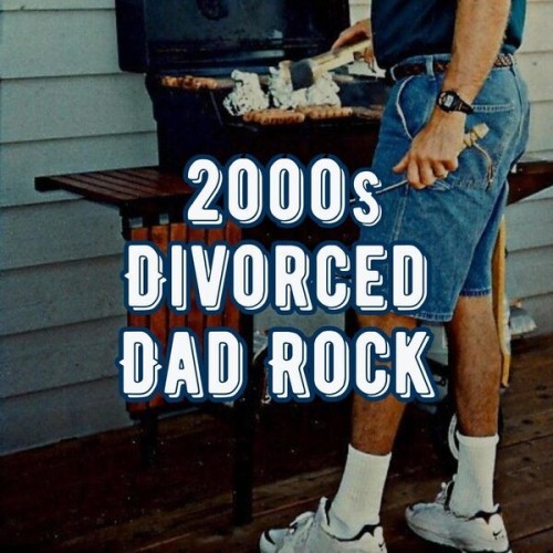2000s Divorced Dad Rock (2025)