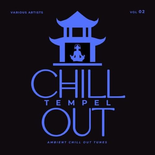Chill Out Tempel (Ambient Chill Out Tunes) Vol. 2 (2025) FLAC