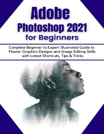 Adobe Photoshop (2021) for Beginners - Demystified