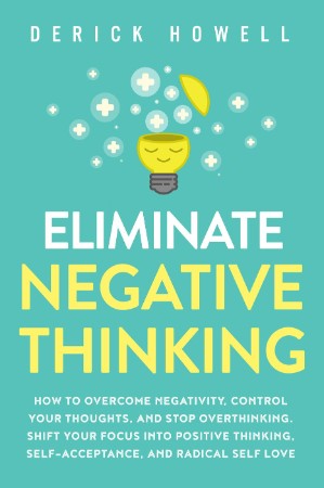 99536978e17ba667eea9378bb0d4ad20 - Eliminate Negative Thinking - Acceptance, And Radical Self Love - Howell