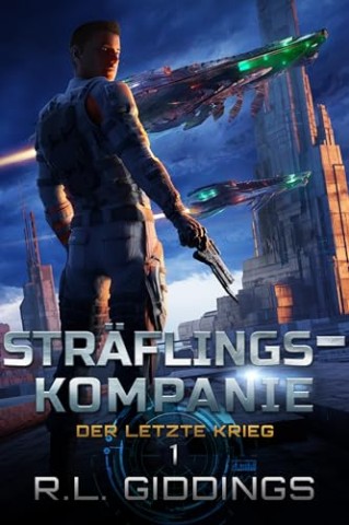 Cover: Giddings, R.L. - Str&Auml;Flingskompanie: Der Letzte Krieg Buch 1