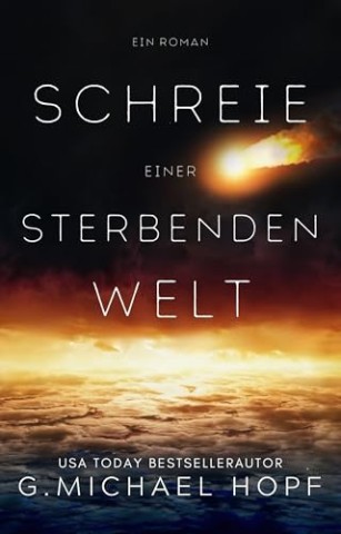Cover: G. Michael Hopf - Schreie einer Sterbenden Welt: Endzeit-Thriller