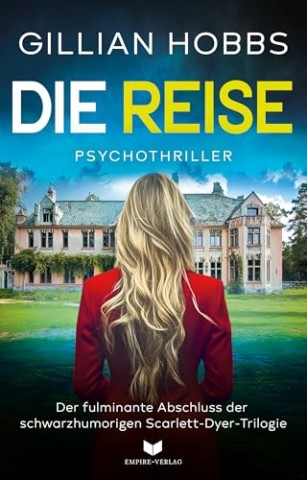 Gillian Hobbs - Die Reise: Der fulminante Abschluss der fesselnden und schwarzhumorigen Psychothriller-Trilogie von Gillian Hobbs