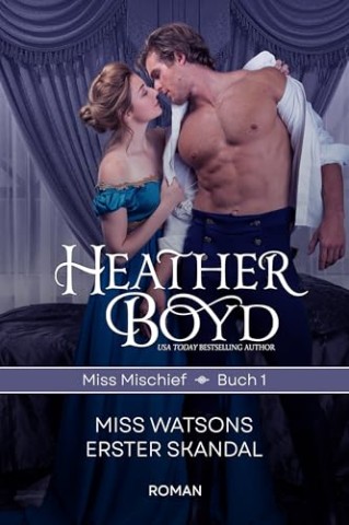 Cover: Heather Boyd - Miss Watsons Erster Skandal (Miss Mischief 1)