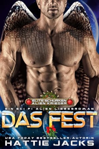 Cover: Hattie Jacks - Das Fest: Eine Sci-Fi-Alien-Romanze (Elite-Schurken-Alien-Krieger 6)