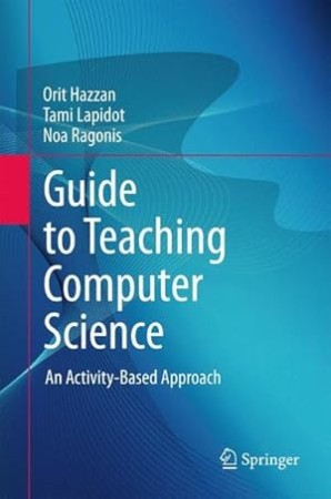 74f4bd2a46790bac30a1e5c31800b781 - Guide to Teaching Computer Science - Based Approach - Lapidot