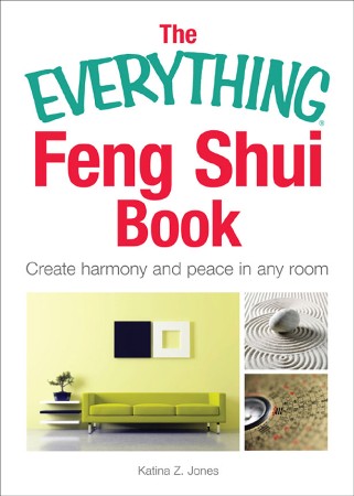 aecb16d097625096849ff4a586cc3e84 - The Everything® Feng Shui Book  - Jones