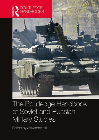 5c42c5e1d17b64b1d2e1a13edc80e1f1 - The Routledge Handbook of Soviet and Russian Military Studies - Andrei Tsygankov