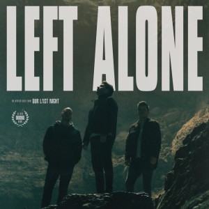 Our Last Night - Left Alone (2025)
