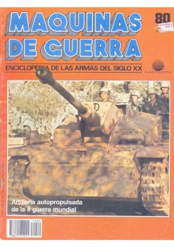 Artilleria autopropulsada de la II guerra mundial (Maquinas de Guerra 80)