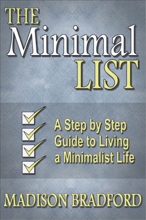 All You Need Is Less  - The Making of a Minimalist Life - Michelle Moore
