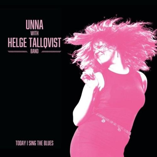 Unna & Helge Tallqvist Band - Today I Sing The Blues (2025)