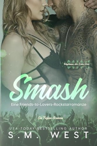Cover: S.M. West - Smash: Eine Friends-to-Lovers Rockstarromanze (Rhythmus-der-Liebe-Serie 3)