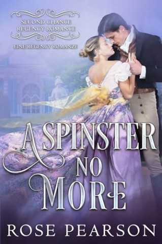 Cover: Rose Pearson - A Spinster No More
