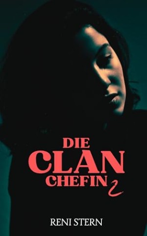 Cover: Reni Stern - Die Clanchefin: Gef&auml;hrliche Begegnungen (2)