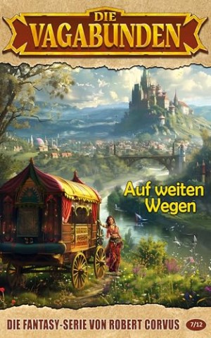 Robert Corvus - Auf weiten Wegen (Die Vagabunden 7)