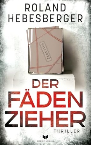 Cover: Roland Hebesberger - Der F&auml;denzieher: Temporeich und voller Twists und Wendungen (Seifert und Theurer - Thriller 3)