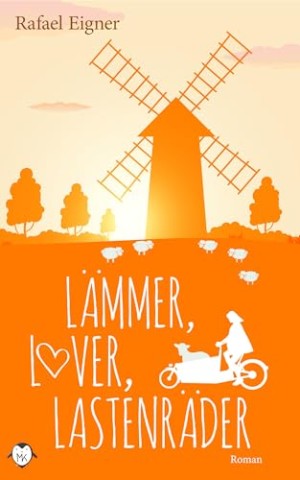 Cover: Rafael Eigner - L&auml;mmer, Lover, Lastenr&auml;der: Die M&uuml;hlenpraxis