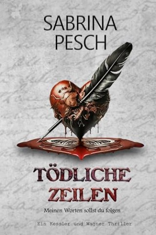 Cover: Sabrina Pesch - T&ouml;dliche Zeilen: Meinen Worten sollst du folgen (Kessler und Wagner 3)