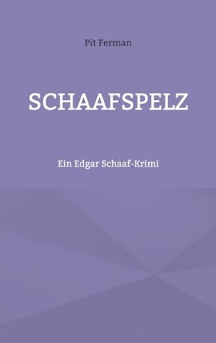 Cover: Pit Ferman - Schaafspelz: Ein Edgar Schaaf-Krimi