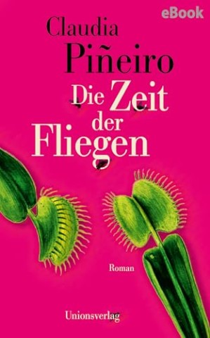 Cover: Pi&ntilde;eiro, Claudia - Die Zeit der Fliegen