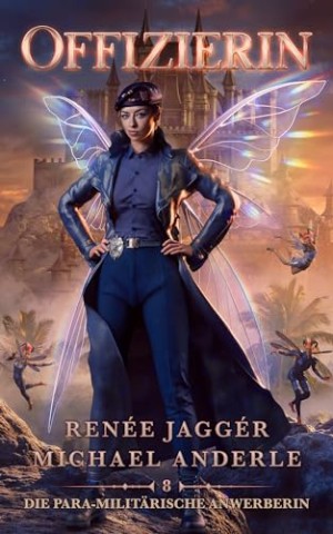 Cover: Ren&eacute;e Jagg&eacute;r - Offizierin (Die Para-Milit&auml;rische Anwerberin 8)
