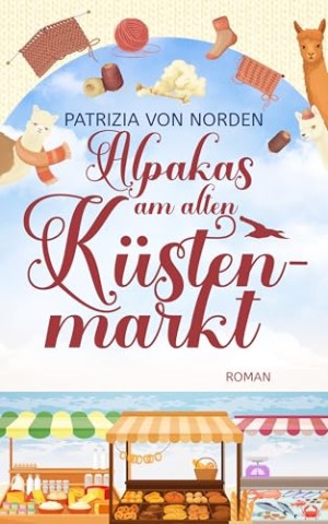 Cover: Patrizia von Norden - Alpakas am alten K&uuml;stenmarkt (Der alte K&uuml;stenmarkt)