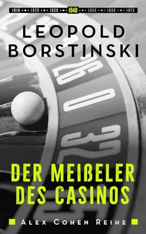 Cover: Leopold Borstinski - Der Meisseler des Casinos (Alex Cohen Reihe 4)