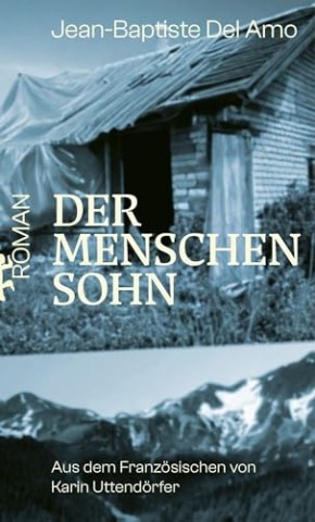 Cover: Jean-Baptiste Del Amo - Der Menschensohn