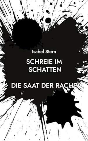 Cover: Isabel Stern - Schreie im Schatten: - Die Saat der Rache -