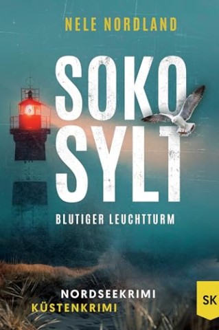 Cover: Nele Nordland - Soko Sylt - Blutiger Leuchtturm: Nordseekrimi K&uuml;stenkrimi (Berger & Claasen ermitteln 6)
