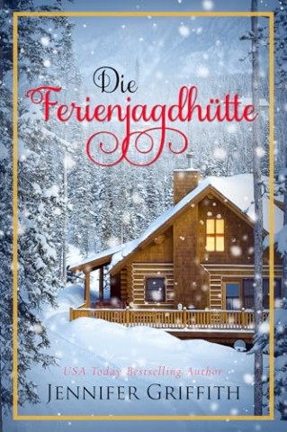 Cover: Jennifer Griffith - Die Ferienjagdh&uuml;tte