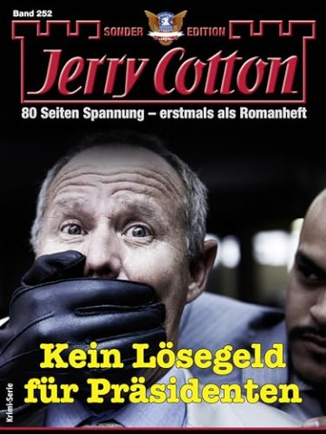 Cover: Jerry Cotton - Jerry Cotton Sonder-Edition 252 - Kein Loesegeld fuer Praesidenten