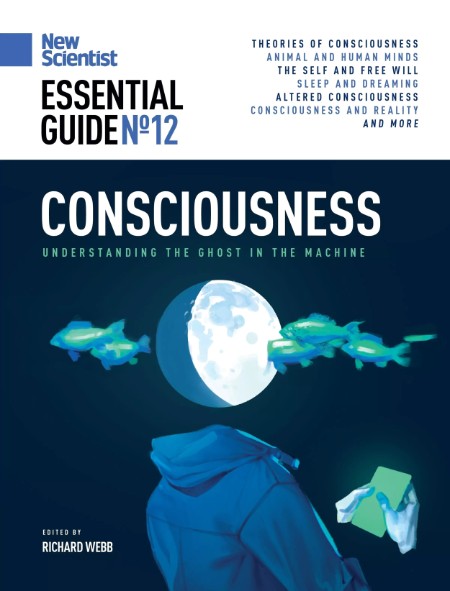 New Scientist Essential Guide Consciousness No 12 2025